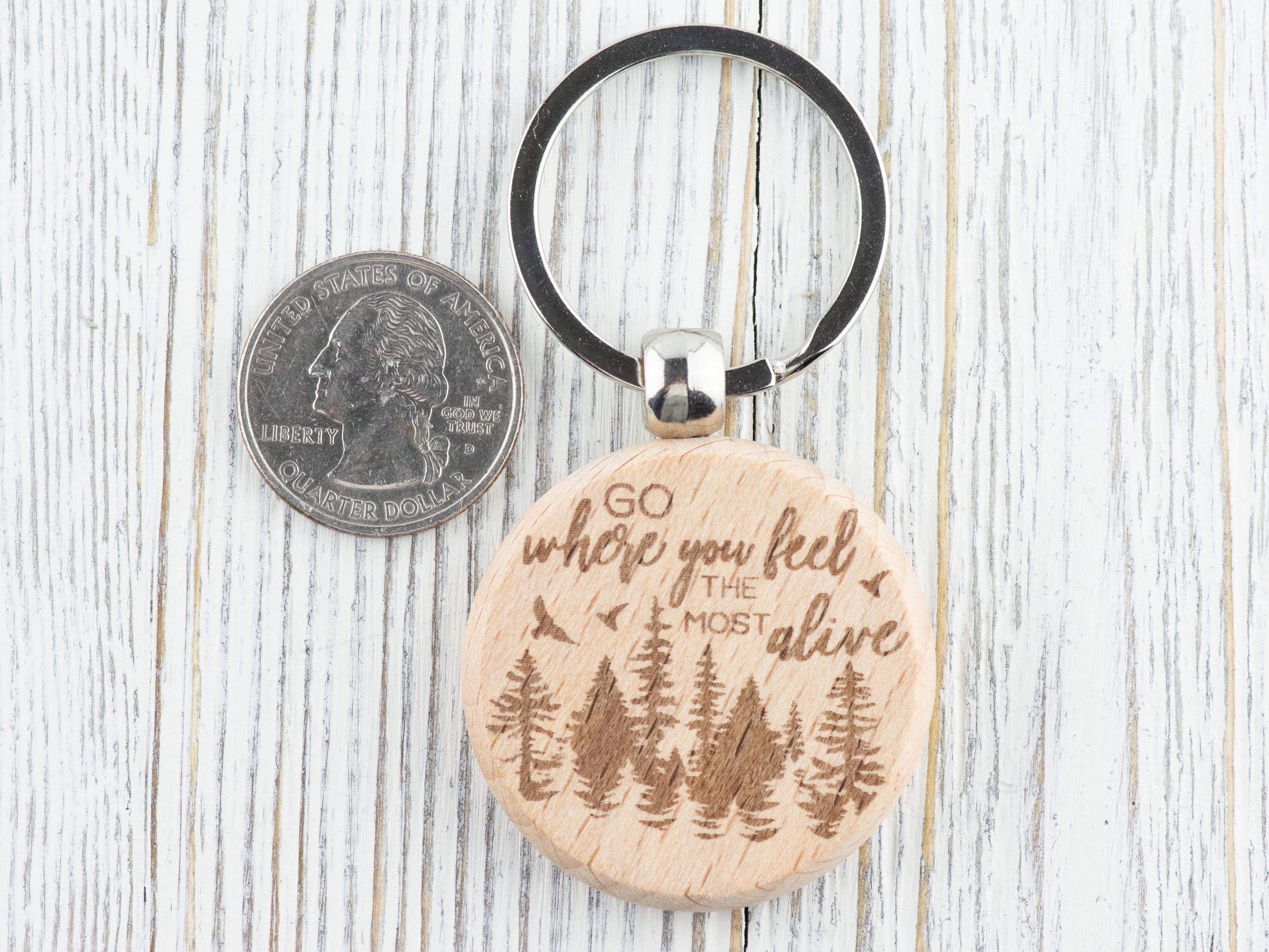 Go Where You Feel Alive Natural Wood Keychain • Laser-Engraved Stainless Steel Keyring • Double-Sided